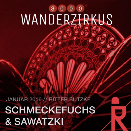 Schmeckefuchs & Sawatzki @ 3000° Wanderzirkus // Ritter Butzke jan-2016