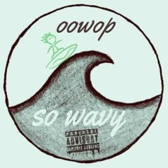 Oowop - So Wavy