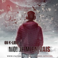 69 K - Libre - Moi Je M'en Vais (2016)