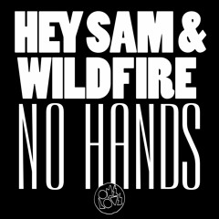 Hey Sam & Wildfire - No Hands