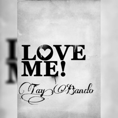 Tay,Bando - Love Me