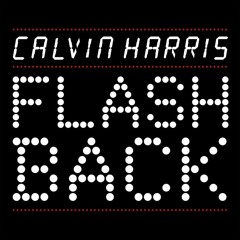 CVLVIN HVRRIS - Flashback (THE3 Bootleg)