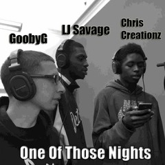 GoobyG Feat LJ Savage & Chris Creationz - One Of Those Nights