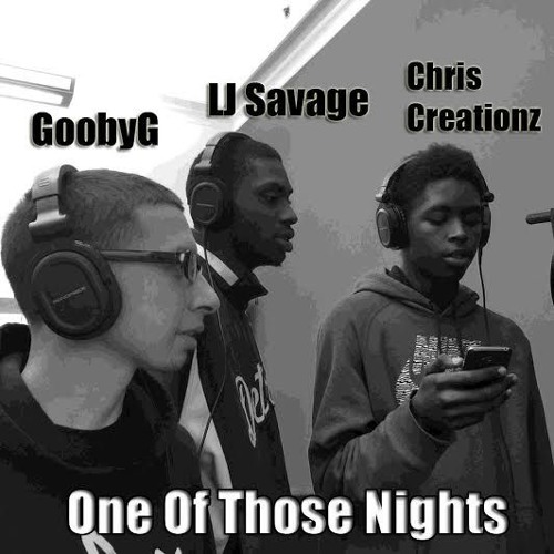 GoobyG Feat LJ Savage & Chris Creationz - One Of Those Nights
