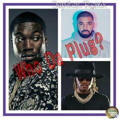Who Da Plug (Im the plug/Im Da Plug Remix Battle track) feat Future,Drake, and Meek Mill