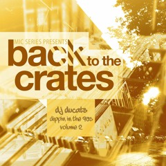 Mic Series Presents Back To The Crates - Dj Ducats Dippin' In The 90's Vol. 2 (2016)