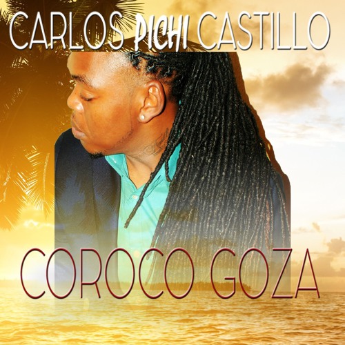 CARLOS "PICHI" CASTILLO - COROCO GOZA