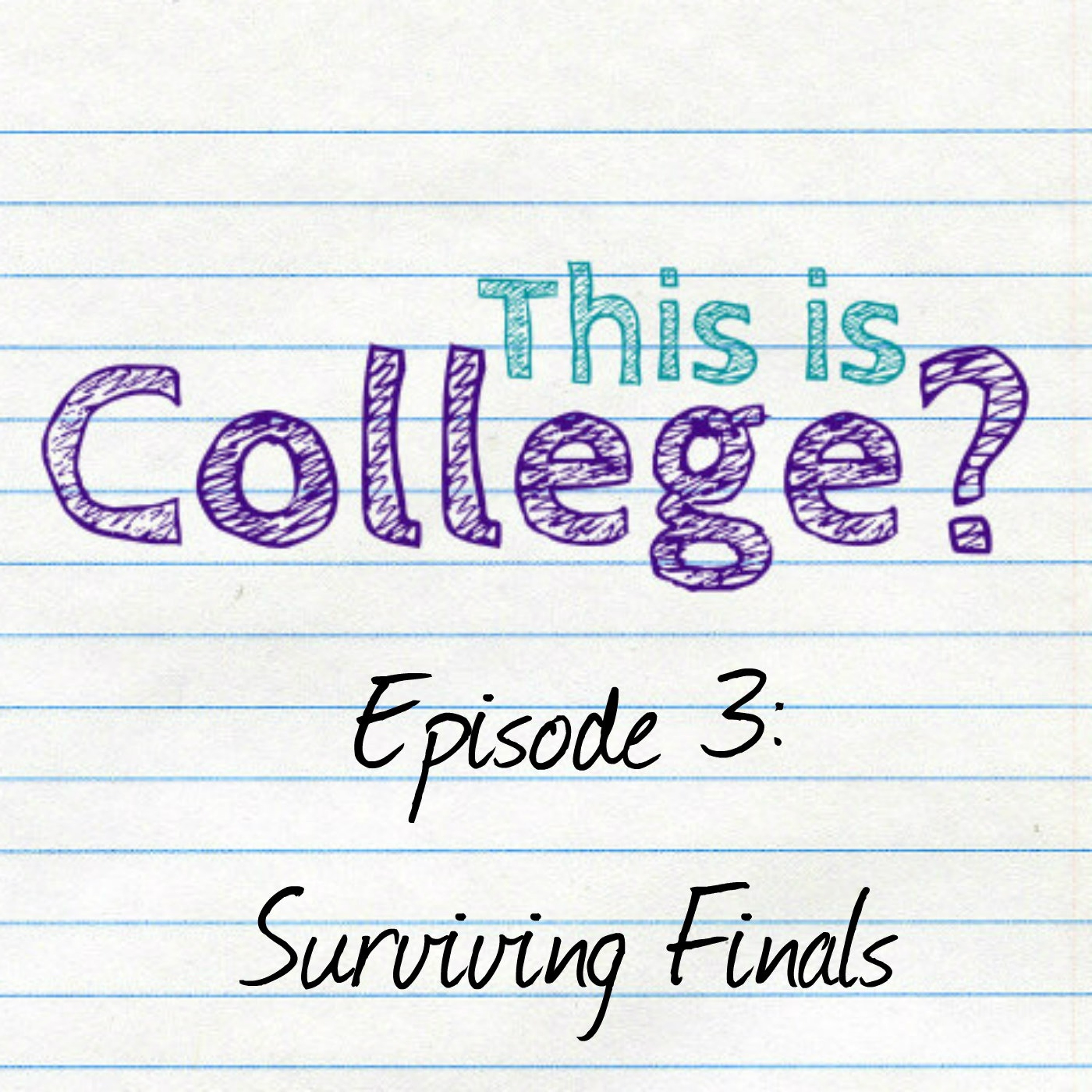 Episode 3: Surviving Finals episode artwork