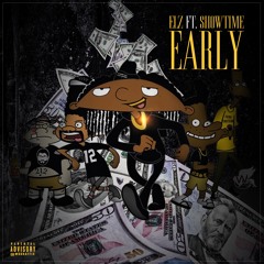 Early (ft. Showtime)