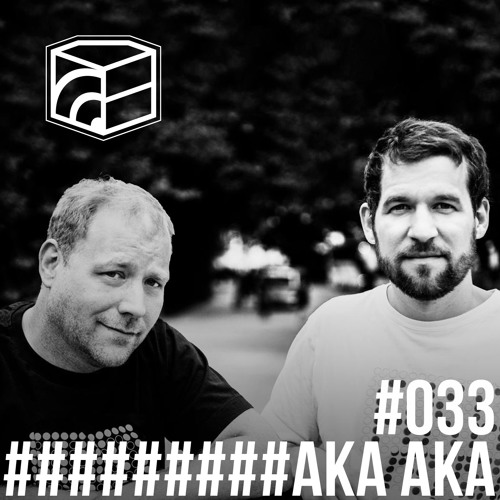 AKA AKA - Jeden Tag ein Set Podcast 033