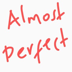 ALMOST PERFECT