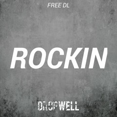 Dropwell - Rockin (Radio Edit)*FREE DOWNLOAD - Click Buy*