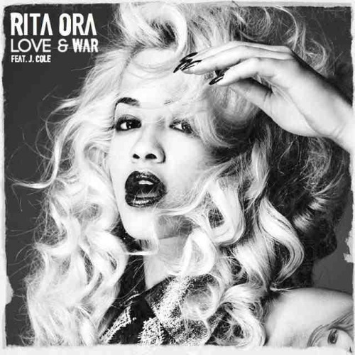Rita Ora Ft J Cole - Love & War - Dj Roreaga Remix (Sort Of)