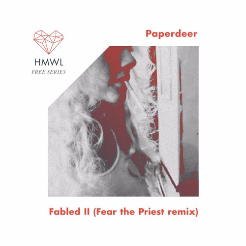 Paperdeer - Fabled II (Fear The Priest Warehouse Remix)[HMWL Free 005] *Free download*