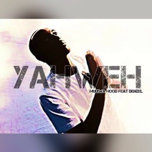 Mudiwa Hood - Yaweh ft Denzel