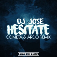 DJ Jose - Hecitate (Cometa & Ardo Remix)final