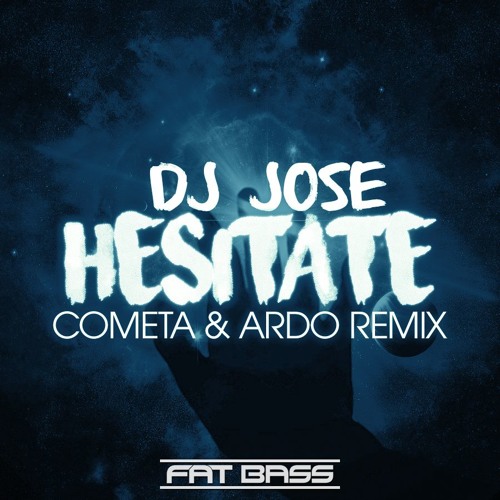 DJ Jose - Hecitate (Cometa & Ardo Remix)final