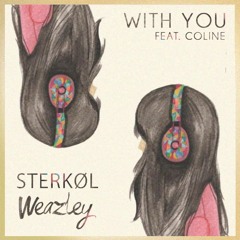 Weazley & Sterkøl Ft. Coline - With You (Original Mix)