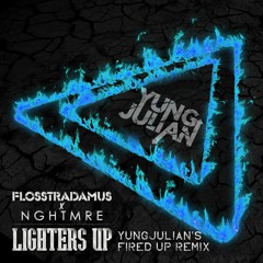 Flosstradamus & NGHTMRE - Lighters Up (YUNGJULIAN's Fired Up Remix)