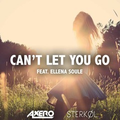 Sterkøl & Axero Ft. Ellena Soule - Can't Let You Go (Original Mix)