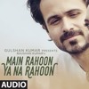 Main Rahoon Ya Na Rahoon - Emraan Hashmi, Esha Gupta - Amaal Mallik, Armaan Malik