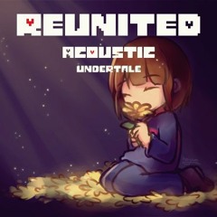 Reunited - Undertale - Acoustic Guitar Version by Streetwise Rhapsody