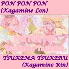 Len ft. Rin - PON PON PON Tsukema Tsukeru