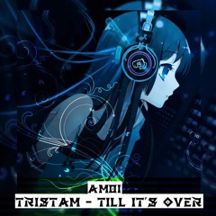 [AM01/GH] - Tristam - Till It's Over