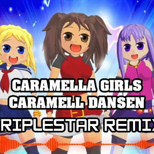 Stream Caramella Girls Caramelldansen (Triplestar Remix) by A Hat