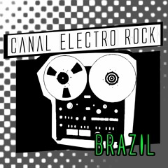 Destaques Canal Electro Rock "BRAZIL" #08 - Rock - Indie - Alternative - New Wave - Electronic
