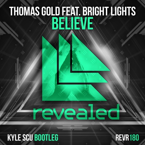 Thomas Gold Feat. Bright Lights - Believe (Kyle Scu Bootleg) [FREE DOWNLOAD]