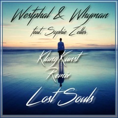 Westphal & Whyman feat. Sophie Zeller - Lost Souls (KlangKunst Remix)