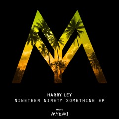 OUT NOW - Harry Ley - Nineteen Ninety Something