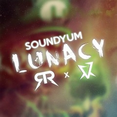 SoundYum - Lunacy (Zerryx & Vantix Remix)