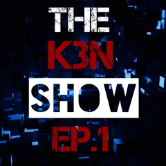 THE K3N SHOW - Ep.1 - Electronic Radio Show
