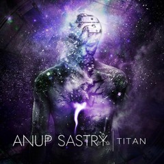 Anup Sastry - Titan (RE-mastered)