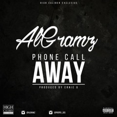 Al Gramz - Phone Call Away [Prod. By Ernie G]