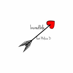 Incredible Feat. Philicia D (Prod. Gogrizzly)