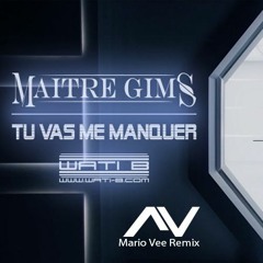 Maître Gims - Tu Vas Me Manquer (Mario Vee Remix)FREE DOWNLOAD