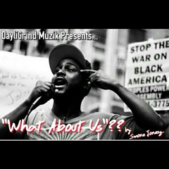 "What About Us" by: Smoke Jonesz