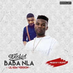 Wizkid - Baba nla (Lil Kem Cover)