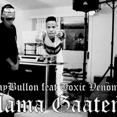 Jay-Mama gaateng feat Thee toxic Venom
