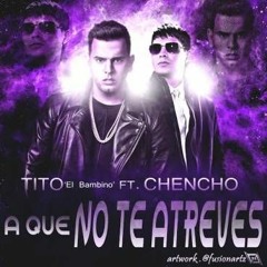 TITO EL BAMBINO - A QUE NO TE ATREVES (( - - - PEPE RMX - - - ))