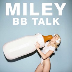 Miley Cyrus - BB Talk (singing ver.)