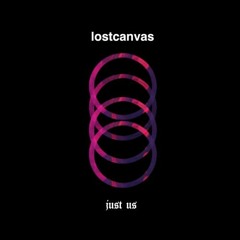 Lost Canvas - Just Us (Mystic State Remix) [100k plays Free Download]
