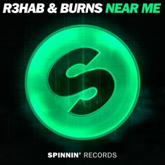 R3hab & BURNS - Near Me [OUT NOW!!!!]