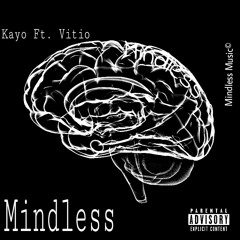 Mindless  Ft. Vitio (Prod. By ReeseKrak)