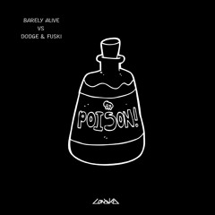 Dodge & Fuski vs Barely Alive - Poison (Condukta Remix)