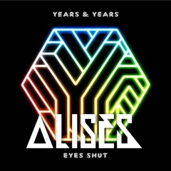 Years And Years - Eyes Shut (Alises Remix)