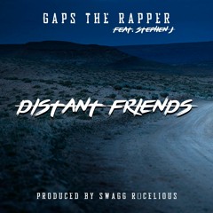 Distant Friends Ft. Stephen J prod. by SwaggRcelious